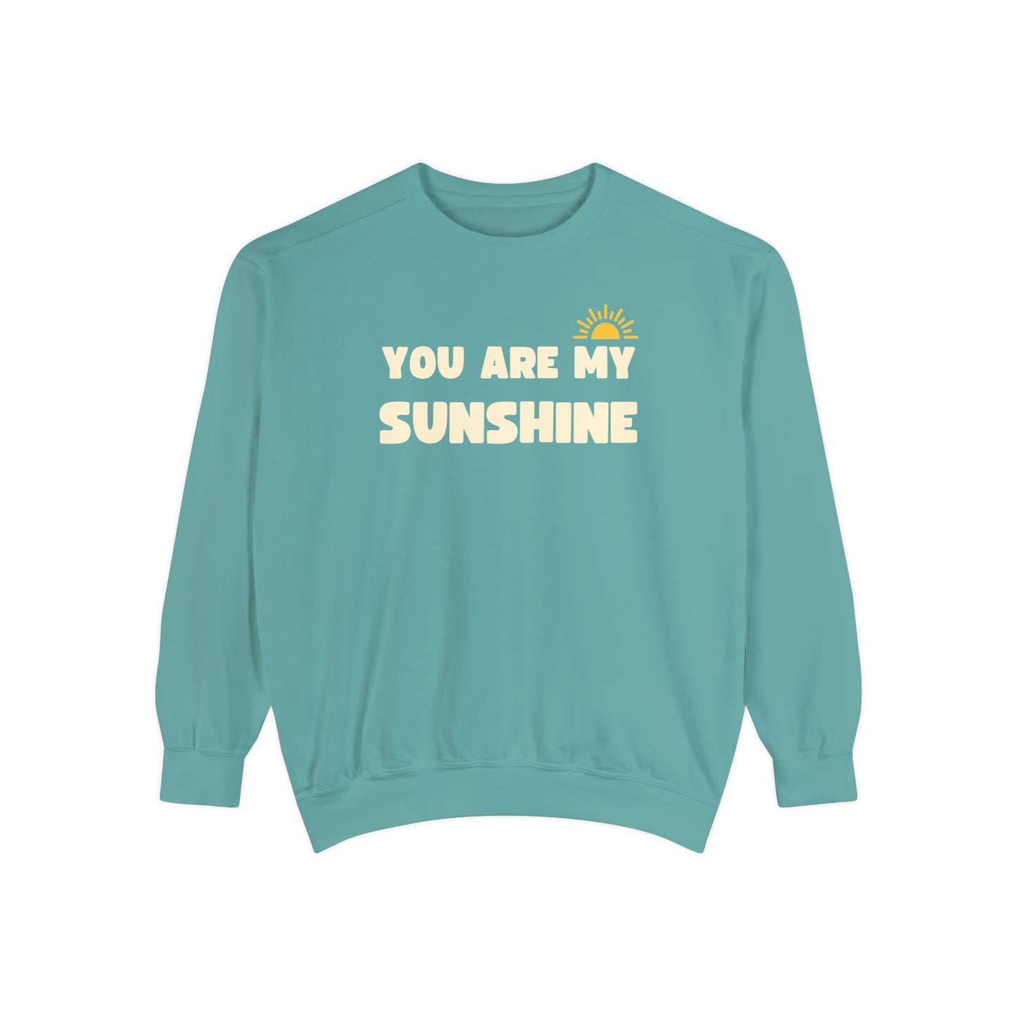 You are my Sunshine Garment Dyed Crew