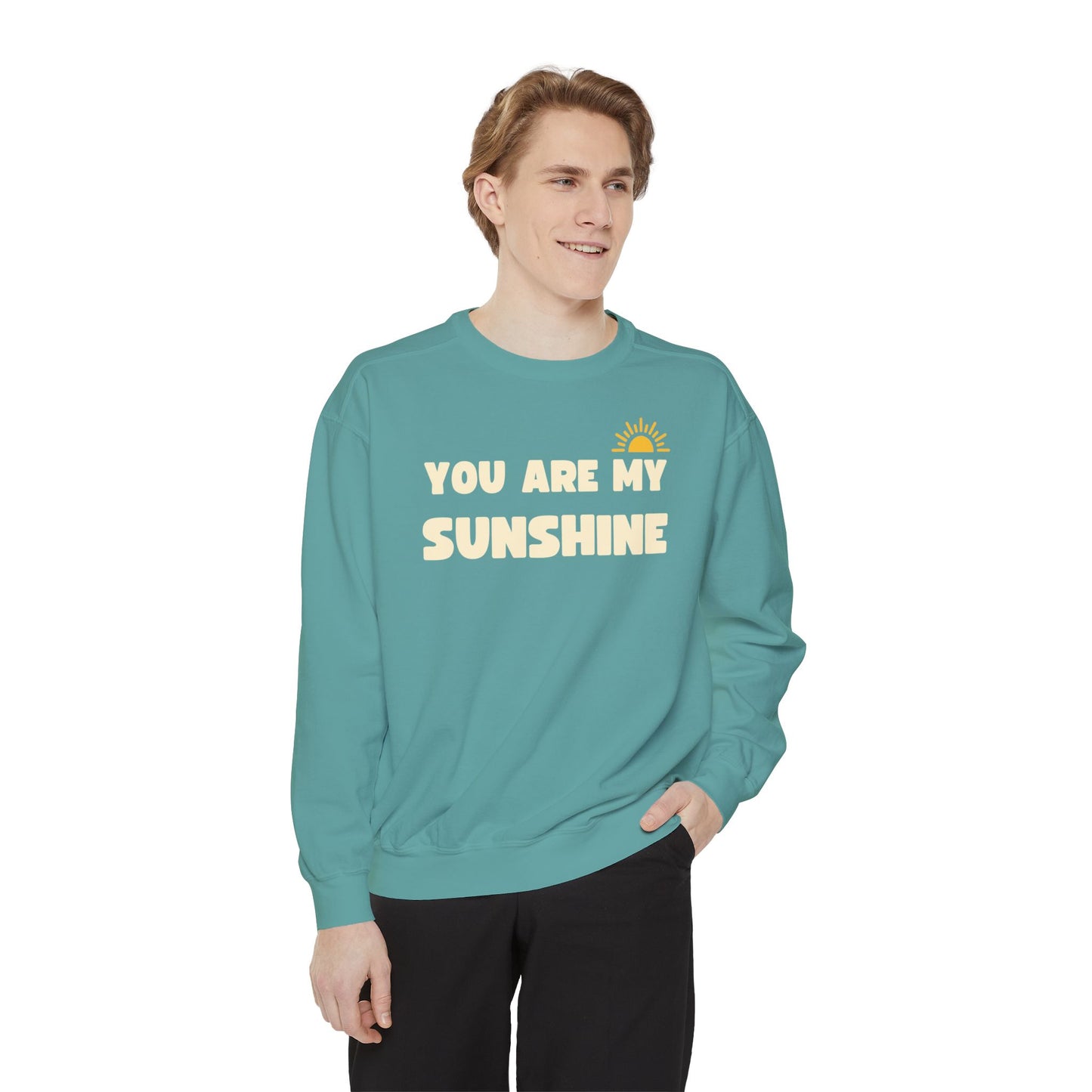 You are my Sunshine Garment Dyed Crew